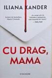 Carte Cu drag, mama Iliana Xander carte de anticariat stare buna