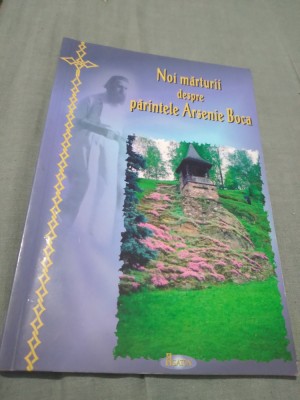 NOI MARTURII DESPRE PARINTELE ARSENE BOCA foto