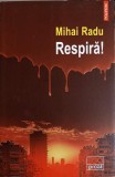 Respiră! - Mihai Radu - Roman Polirom 2024, EGO Proza, Beletristica, Carte in romana, Paperback