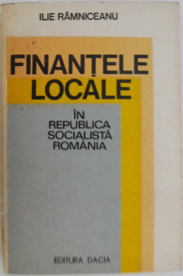 Finantele locale in Republica Socialista Romania &amp;ndash; Ilie Ramniceanu foto