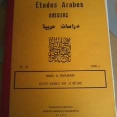 Etudes Arabes/Dossiers. MAKKA AL-MUKARRAMA. Textes Arabes sur la MECQUE. 1990/1