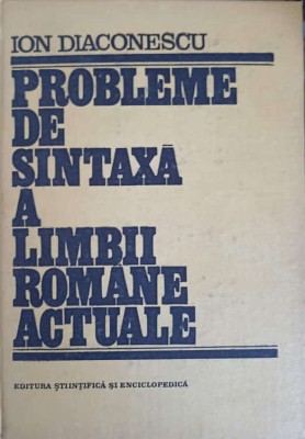 PROBLEME DE SINTAXA A LIMBII ROMANE ACTUALE-ION DIACONESCU foto