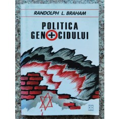 Politica Genocidului - Holocaustul Din Ungaria - Randolph L. Braham , B656