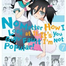 No Matter How I Look at It, It's You Guys' Fault I'm Not Popular!, Vol. 7