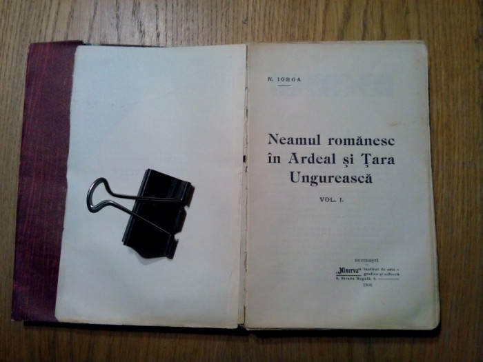 NEAMUL ROMANESC IN ARDEAL SI TARA UNGUREASCA - 2 Vol, - N. Iorga - 1906, 748 p.