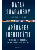 Cumpara ieftin Apararea identitatii si rolul sau esential in protejarea democratiei/Natan Sharansky, Shira Wolosky Weiss