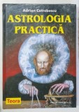 ASTROLOGIA PRACTICA de ADRIAN COTROBESCU , 1999 * EDITIE BROSATA * EDITURA TEORA , EDITIE CARTONATA