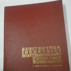 ARHITECTURA INDUSTRIEI CONTEMPORANE PROBLEME ECONOMICE - L. Adler, M. Enescu, E. Baiculescu