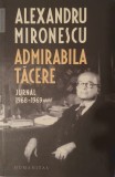 Alexandru Mironescu, Admirabila Tacere Jurnal 1968-1969, Ed. Humanitas 2019