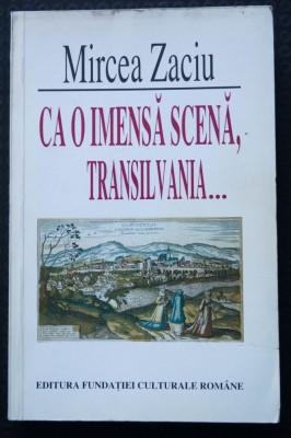 Mircea Zaciu - Ca o imensă scenă, Transilvania... foto