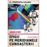 C. Popescu - Ulmu - Efigii pe meridianele cunoasterii - 121869