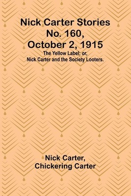 Nick Carter Stories No. 160, October 2, 1915: The Yellow Label; or, Nick Carter and the Society Looters. foto