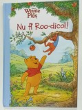 NU FI ROO - DICOL ! SERIA ' WINNIE DE PLUS ' DISNEY , text de THEA FELDMAN , ilustratii de DISNEY STORYBOOK , 2012