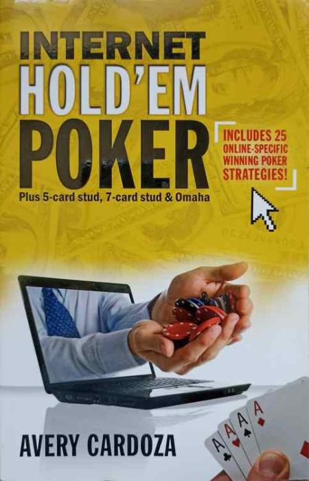 INTERNET HOLD&#039;EM POKER. PLUS 5-CARD STUD, 7-CARD STUD &amp; OMAHA-AVERY CARDOZA-237786