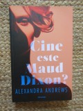 CINE ESTE MAUD DIXON roman de Alexandra Andrews 2022 Editura Armada Necartonata Foarte Buna