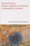 Sfintii Parinti despre originile si destinul cosmosului si omului - Dr. Alexandros Kalomiros