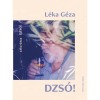 Dzs&oacute;! - L&eacute;ka G&eacute;za