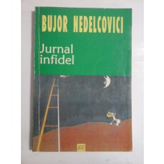 JURNAL INFIDEL Pagini din exil 1987 - 1993 - BUJOR NEDELCOVICI