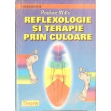 REFLEXOLOGIE SI TERAPIE PRIN CULOARE-PAULINE WILLS-266211