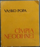 VASKO POPA - CAMPIA / CIMPIA NEODIHNEI (VERSURI, EDITURA LIBERTATEA PANCIOVA 1964/65)[pref. MIODRAG PAVLOVIC &amp; VASKO POPA / trad. &amp; postf. RADU FLORA]