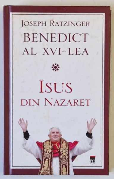 ISUS DIN NAZARET de JOSEPH RATZINGER BENEDICT AL XVI - LEA , 2010 *PREZINTA SUBLINIERI IN TEXT