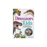 Dinosaurs for Kids: An Introduction to Dinosaur Paleontology