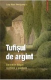 Tufisul de argint. Un roman despre copilarie si prietenie - Lucy Maud Montgomery