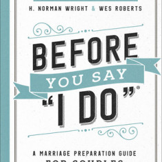 Before You Say I Do: A Marriage Preparation Guide for Couples