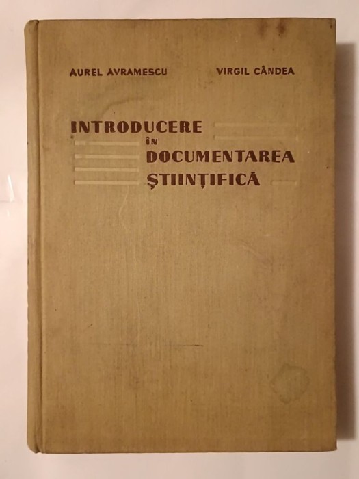 Aurel Avramescu; Virgil C&acirc;ndea - Introducere &icirc;n documentarea științifică (1960; tiraj 1200 ex.)