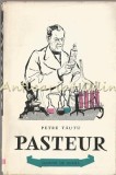 Cumpara ieftin Louis Pasteur - Petre Tautu, Biografia Savantului, Editura Tineretului 1959, 284 Pagini