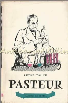 Louis Pasteur - Petre Tautu foto