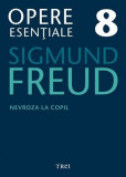 Nevroza la copil (Opere 8) - Sigmund Freud