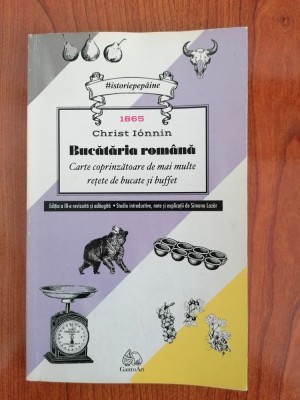 Christ Ionnin, Bucătăria rom&amp;acirc;nă. Carte coprinzătoare de mai multe rețete de bucate și buffet, apărută &amp;icirc;n 1865 și reeditată &amp;icirc;n 2019 foto