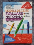 Modele de teste Evaluare nationala. Limba si comunicare CLASA A VI A, 2015, 264p