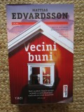 Vecini Buni - Mattias Edvardsson