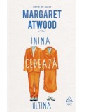 Inima cedeaza ultima - Margaret Atwood, Irina Negrea