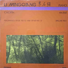 Disc vinil, LP. POLONAISES OP.26 NO.1,2 AND OP.40 NO.1,2. BALLAD NO.1. LI MINGQIANG PIANO RECITAL-FRYDERYK CHOPI