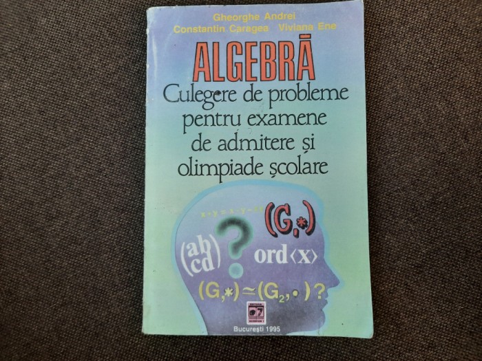 Gheorghe Andrei - Algebra. CULEGERE DE PROBLEME PENTRU OLIMPIADE