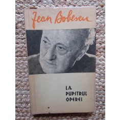 LA PUPITRUL OPEREI. AMINTIRI-JEAN BOBESCU