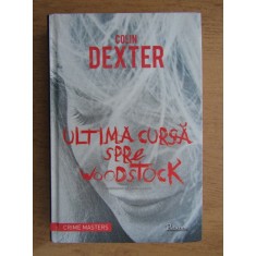 Colin Dexter - Ultima cursa spre Woodstock (2013, editie cartonata)