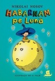 Habarnam pe Luna &ndash; Nikolai Nosov