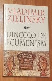 Dincolo de ecumenism de Vladimir Zielinsky