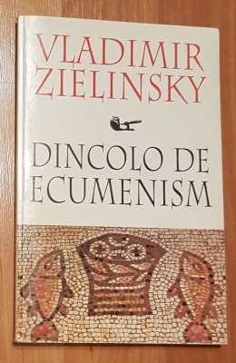 Dincolo de ecumenism de Vladimir Zielinsky foto