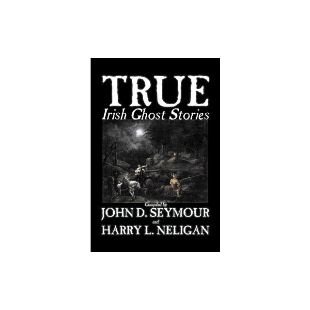 True Irish Ghost Stories