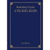A vil&aacute;gfa &aacute;gain - Kodol&aacute;nyi Gyula