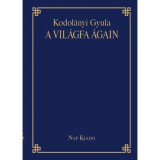 A vil&aacute;gfa &aacute;gain - Kodol&aacute;nyi Gyula