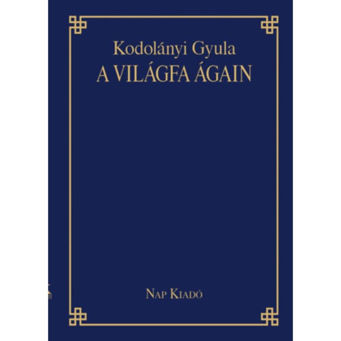 A vil&aacute;gfa &aacute;gain - Kodol&aacute;nyi Gyula