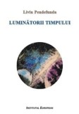 Cumpara ieftin Luminatorii timpului/Liviu Pendefunda