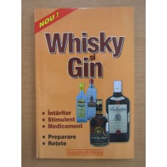 Adrian Alexandru - Whisky si gin. Intaritor, stimulent, medicament, preparare...