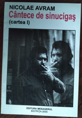 NICOLAE AVRAM - CANTECE DE SINUCIGAS (CARTEA I) [VERSURI, volum de debut - 2000] foto